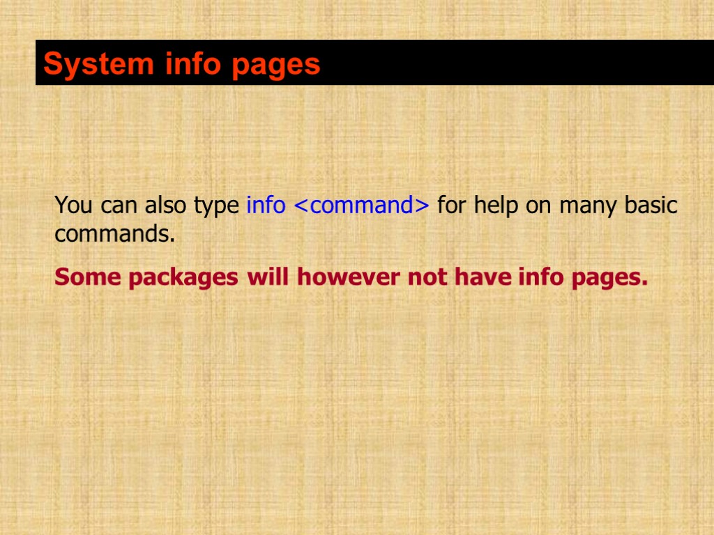 System info pages You can also type info <command> for help on many basic